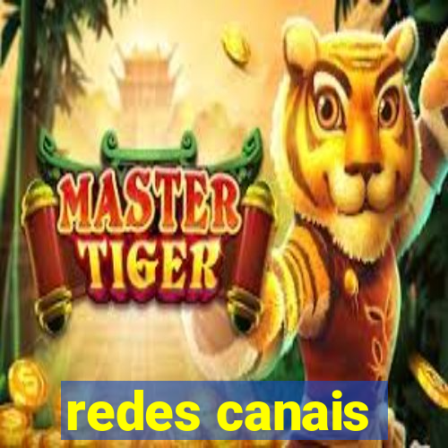 redes canais